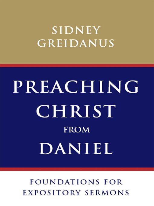 Title details for Preaching Christ from Daniel by Sidney Greidanus - Available